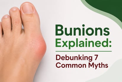 Bunions Explained: Debunking 7 Common Myths